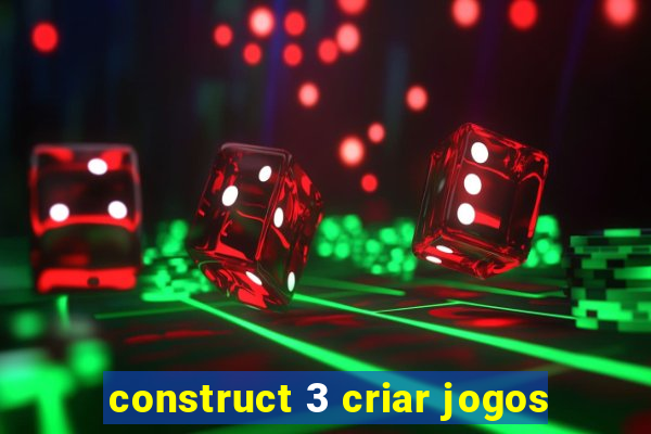 construct 3 criar jogos